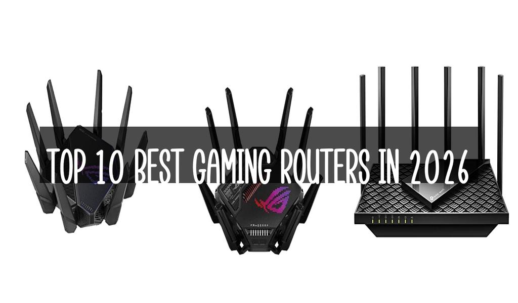 Top 10 Best Gaming Routers in 2026