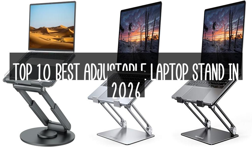 Top 10 Best Adjustable Laptop Stand in 2026