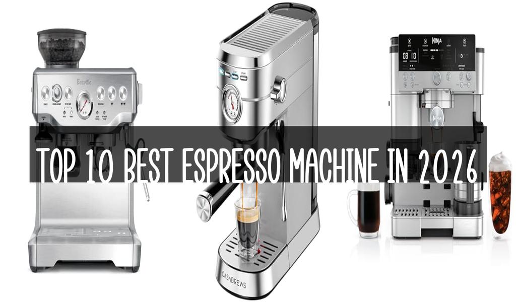Top 10 Best Espresso Machine in 2026