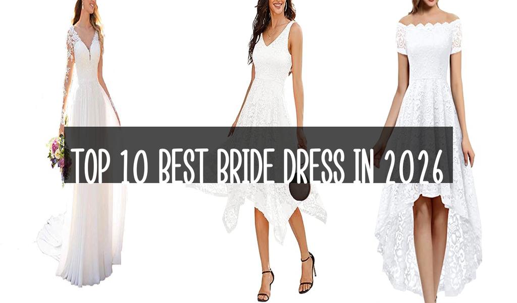 Top 10 Best Bride Dress in 2026