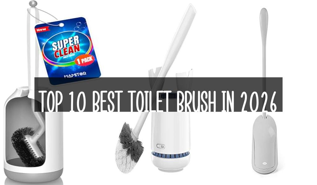 Top 10 Best Toilet Brush in 2026
