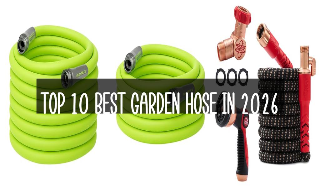 Top 10 Best Garden Hose in 2026