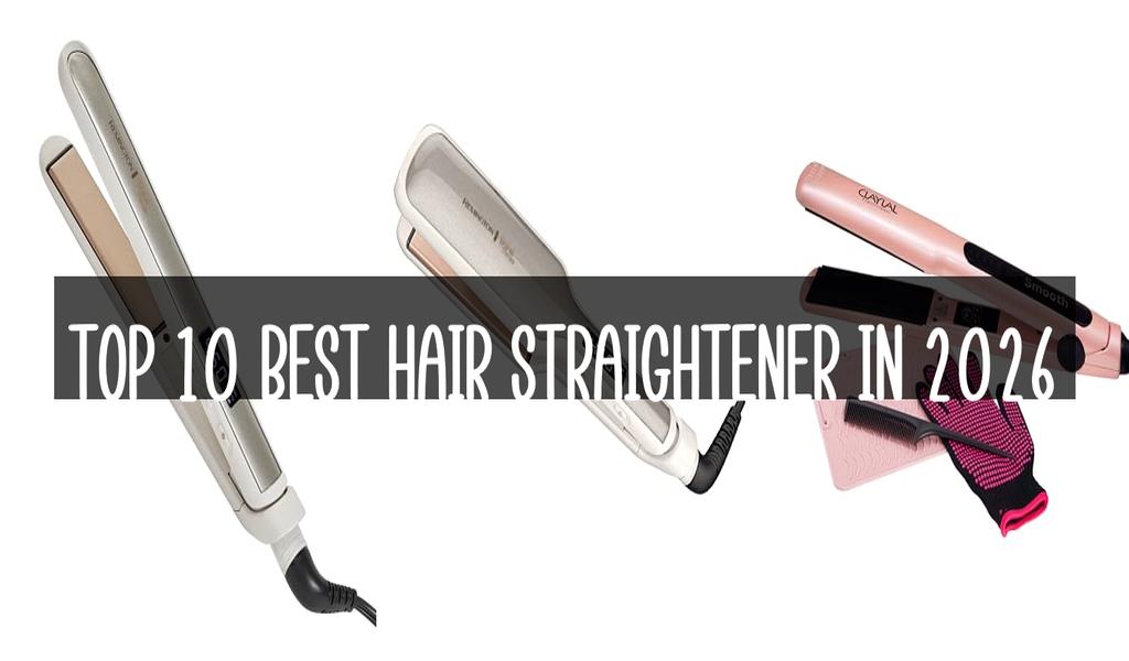 Top 10 Best Hair Straightener in 2026