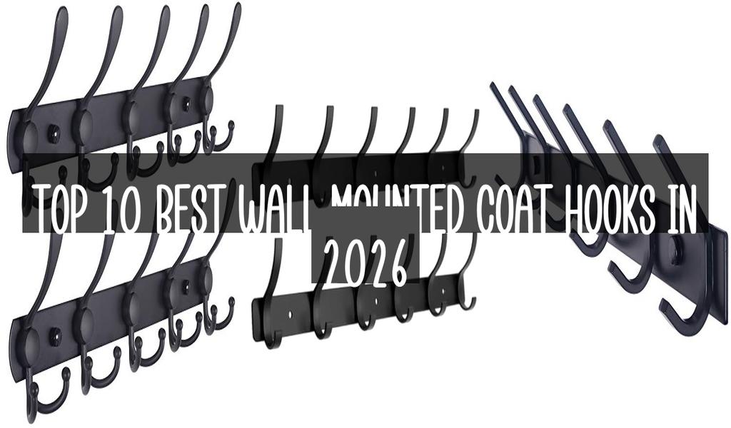 Top 10 Best Wall Mounted Coat Hooks in 2026